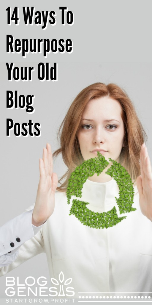 14 Ways To Revitalize & Repurpose Old Blog Posts